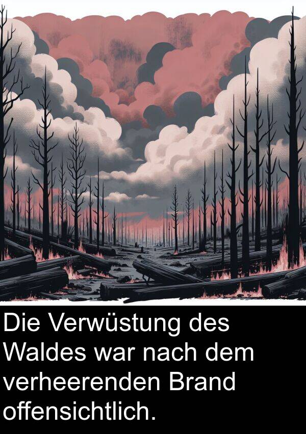 offensichtlich: Die Verwüstung des Waldes war nach dem verheerenden Brand offensichtlich.