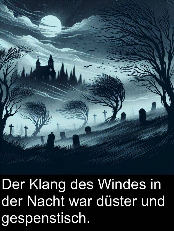 düster: Der Klang des Windes in der Nacht war düster und gespenstisch.