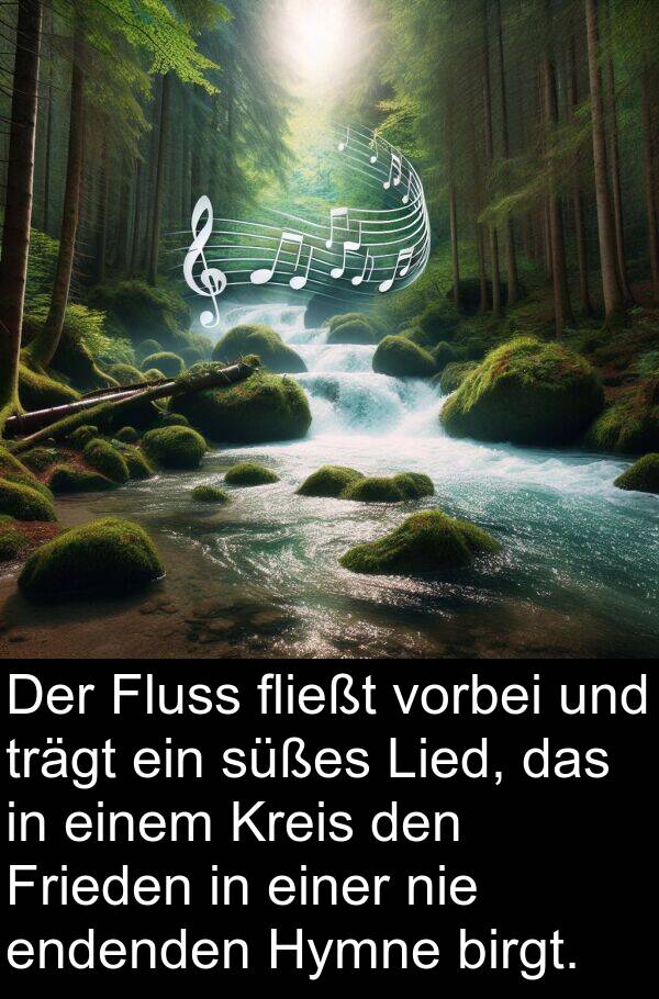 Fluss: Der Fluss fließt vorbei und trägt ein süßes Lied, das in einem Kreis den Frieden in einer nie endenden Hymne birgt.