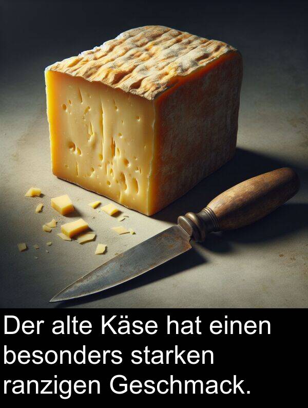 Käse: Der alte Käse hat einen besonders starken ranzigen Geschmack.