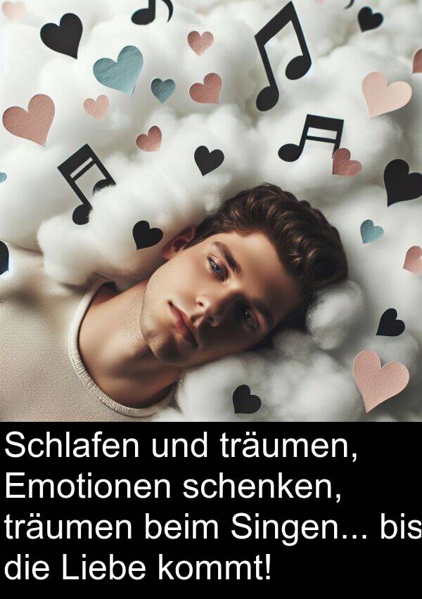 Schlafen: Schlafen und träumen, Emotionen schenken, träumen beim Singen... bis die Liebe kommt!