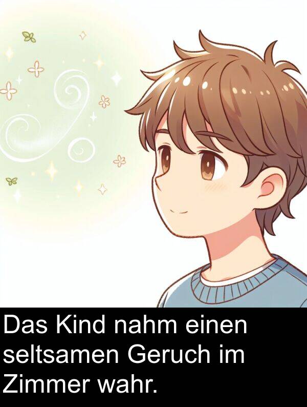 Kind: Das Kind nahm einen seltsamen Geruch im Zimmer wahr.