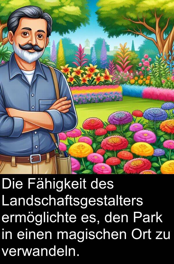 Landschaftsgestalters: Die Fähigkeit des Landschaftsgestalters ermöglichte es, den Park in einen magischen Ort zu verwandeln.