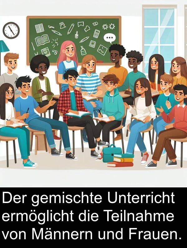 Frauen: Der gemischte Unterricht ermöglicht die Teilnahme von Männern und Frauen.