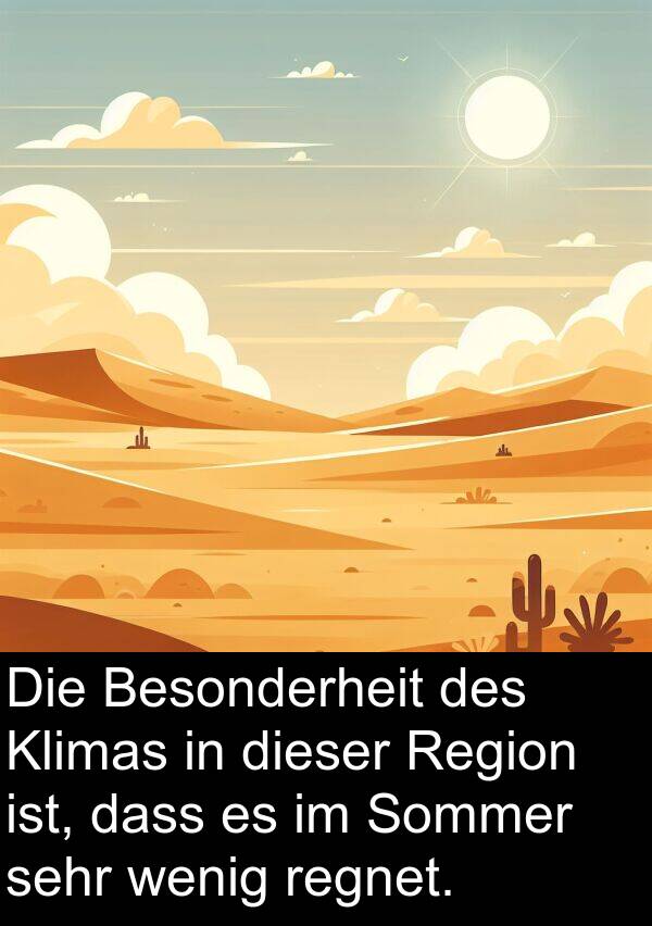 Region: Die Besonderheit des Klimas in dieser Region ist, dass es im Sommer sehr wenig regnet.