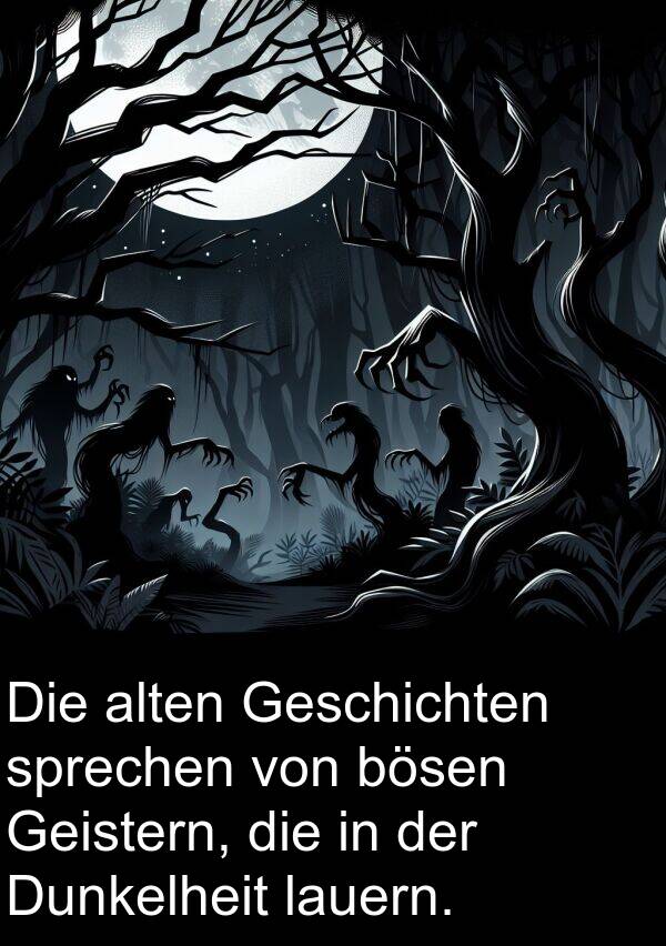 alten: Die alten Geschichten sprechen von bösen Geistern, die in der Dunkelheit lauern.