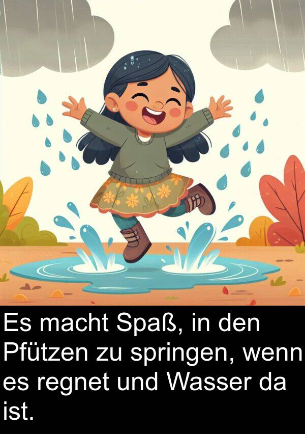 Wasser: Es macht Spaß, in den Pfützen zu springen, wenn es regnet und Wasser da ist.