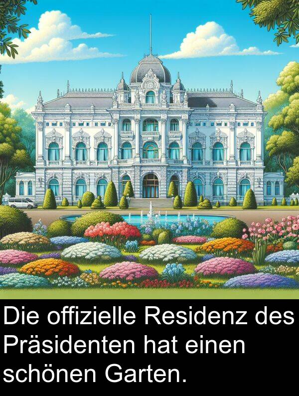 Garten: Die offizielle Residenz des Präsidenten hat einen schönen Garten.