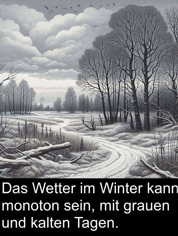 kalten: Das Wetter im Winter kann monoton sein, mit grauen und kalten Tagen.