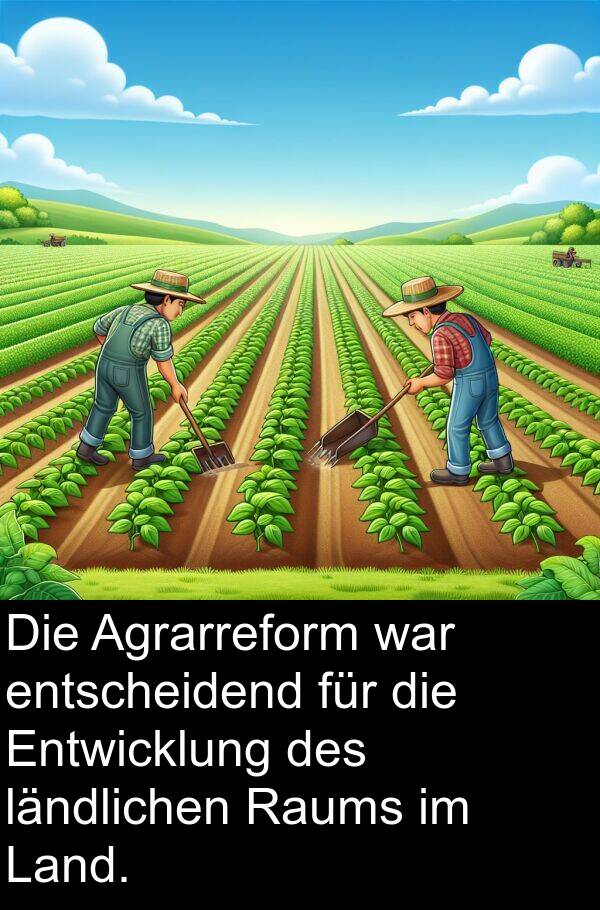 ländlichen: Die Agrarreform war entscheidend für die Entwicklung des ländlichen Raums im Land.