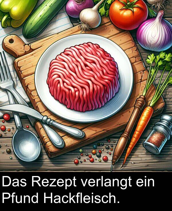 ein: Das Rezept verlangt ein Pfund Hackfleisch.