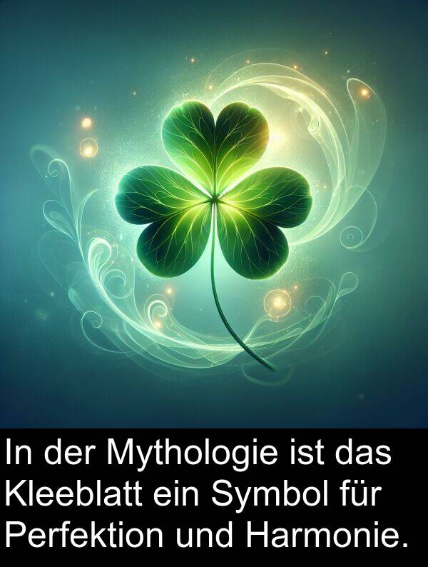 Perfektion: In der Mythologie ist das Kleeblatt ein Symbol für Perfektion und Harmonie.