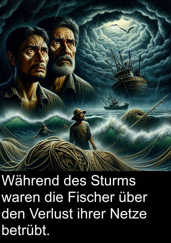 waren: Während des Sturms waren die Fischer über den Verlust ihrer Netze betrübt.