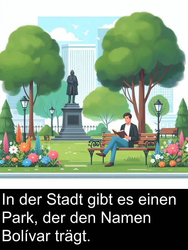 Namen: In der Stadt gibt es einen Park, der den Namen Bolívar trägt.