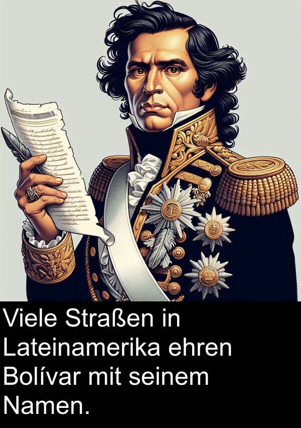 ehren: Viele Straßen in Lateinamerika ehren Bolívar mit seinem Namen.