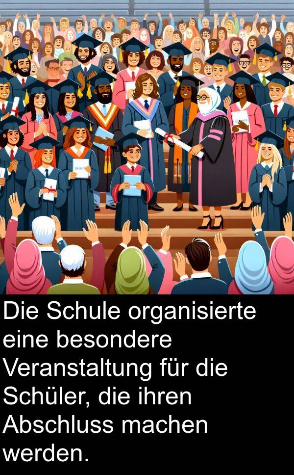 ihren: Die Schule organisierte eine besondere Veranstaltung für die Schüler, die ihren Abschluss machen werden.