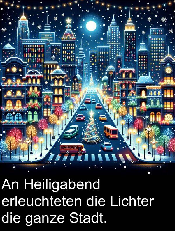 Heiligabend: An Heiligabend erleuchteten die Lichter die ganze Stadt.