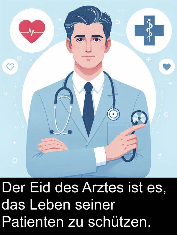 Eid: Der Eid des Arztes ist es, das Leben seiner Patienten zu schützen.