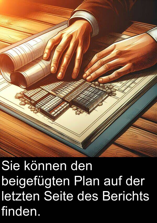 können: Sie können den beigefügten Plan auf der letzten Seite des Berichts finden.