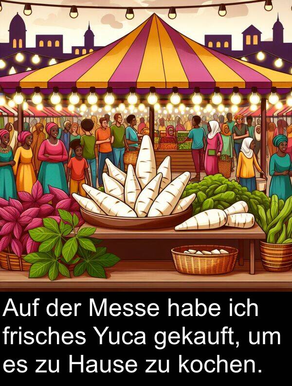 Hause: Auf der Messe habe ich frisches Yuca gekauft, um es zu Hause zu kochen.