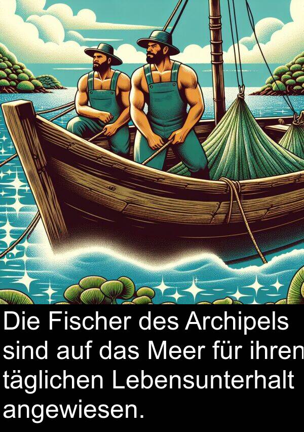 Fischer: Die Fischer des Archipels sind auf das Meer für ihren täglichen Lebensunterhalt angewiesen.