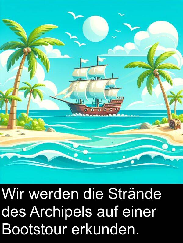 einer: Wir werden die Strände des Archipels auf einer Bootstour erkunden.