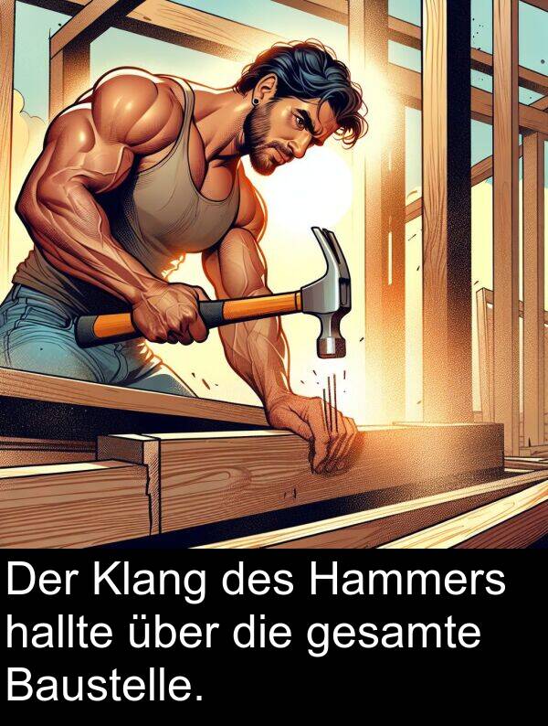 Klang: Der Klang des Hammers hallte über die gesamte Baustelle.