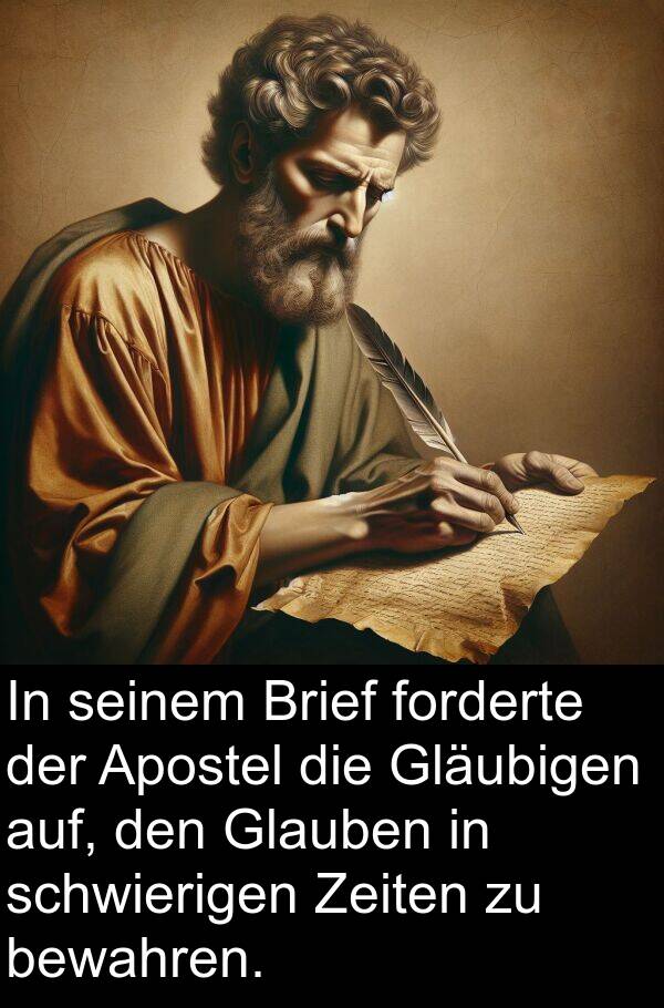 forderte: In seinem Brief forderte der Apostel die Gläubigen auf, den Glauben in schwierigen Zeiten zu bewahren.