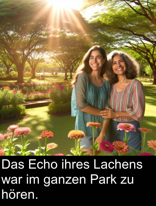 Echo: Das Echo ihres Lachens war im ganzen Park zu hören.