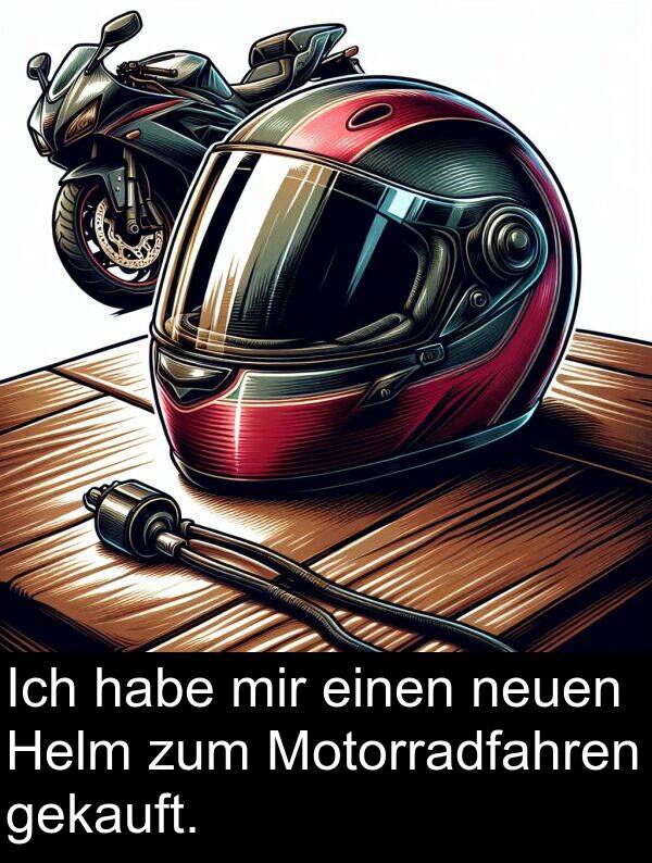 neuen: Ich habe mir einen neuen Helm zum Motorradfahren gekauft.