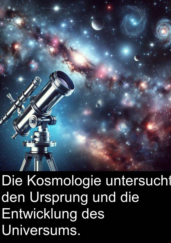 Entwicklung: Die Kosmologie untersucht den Ursprung und die Entwicklung des Universums.