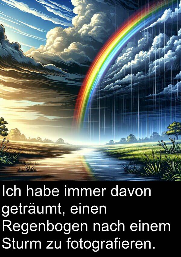 Regenbogen: Ich habe immer davon geträumt, einen Regenbogen nach einem Sturm zu fotografieren.