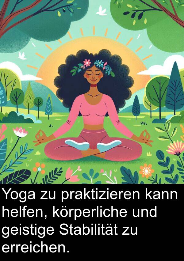 helfen: Yoga zu praktizieren kann helfen, körperliche und geistige Stabilität zu erreichen.