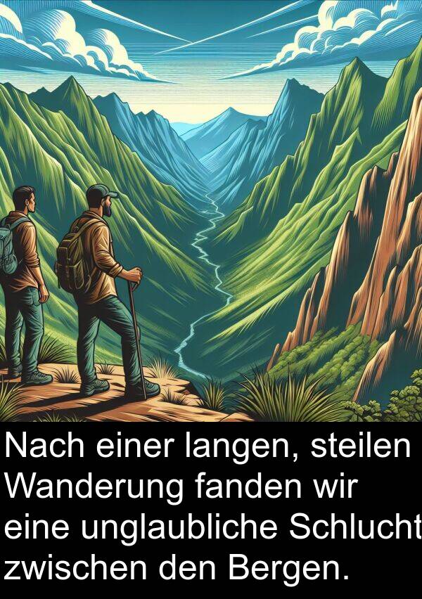 langen: Nach einer langen, steilen Wanderung fanden wir eine unglaubliche Schlucht zwischen den Bergen.