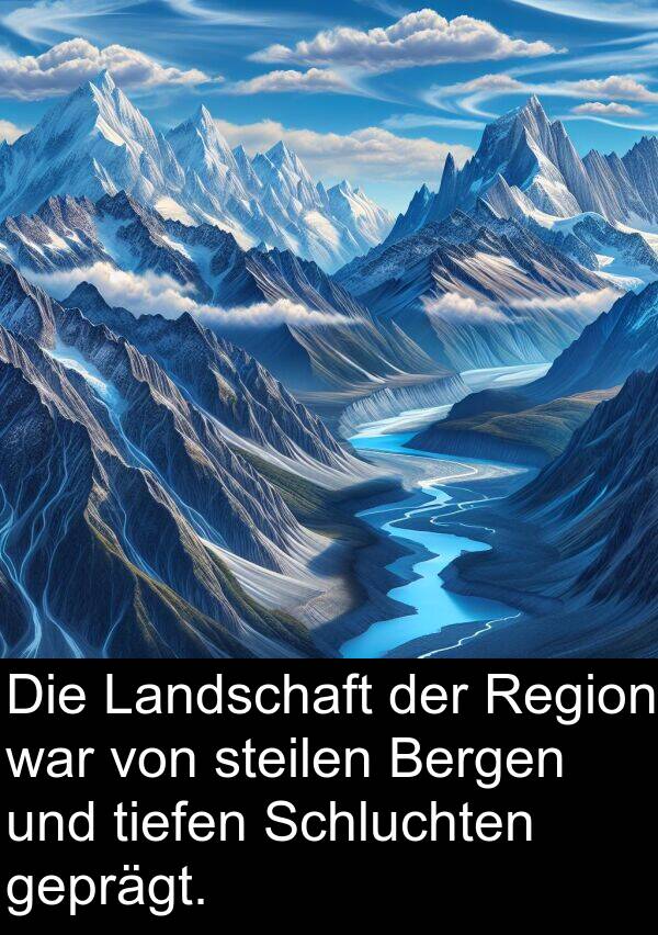 Region: Die Landschaft der Region war von steilen Bergen und tiefen Schluchten geprägt.