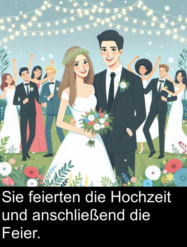 anschließend: Sie feierten die Hochzeit und anschließend die Feier.