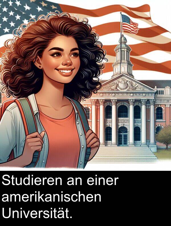 einer: Studieren an einer amerikanischen Universität.