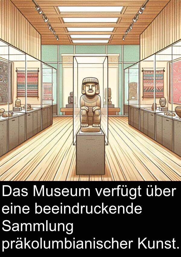 verfügt: Das Museum verfügt über eine beeindruckende Sammlung präkolumbianischer Kunst.