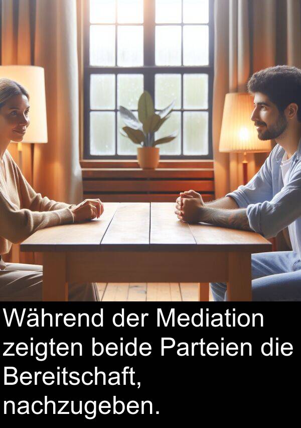 Mediation: Während der Mediation zeigten beide Parteien die Bereitschaft, nachzugeben.