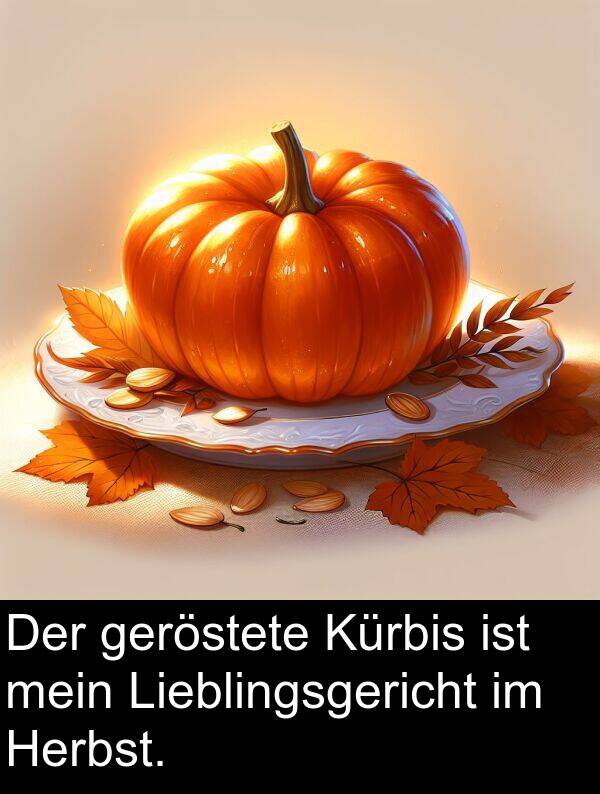 Kürbis: Der geröstete Kürbis ist mein Lieblingsgericht im Herbst.