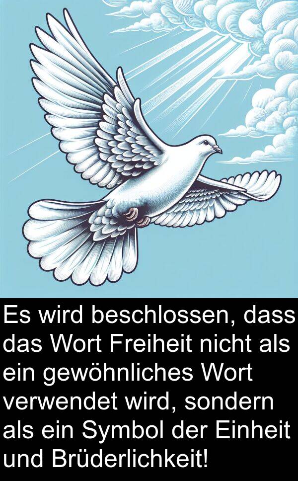 Einheit: Es wird beschlossen, dass das Wort Freiheit nicht als ein gewöhnliches Wort verwendet wird, sondern als ein Symbol der Einheit und Brüderlichkeit!