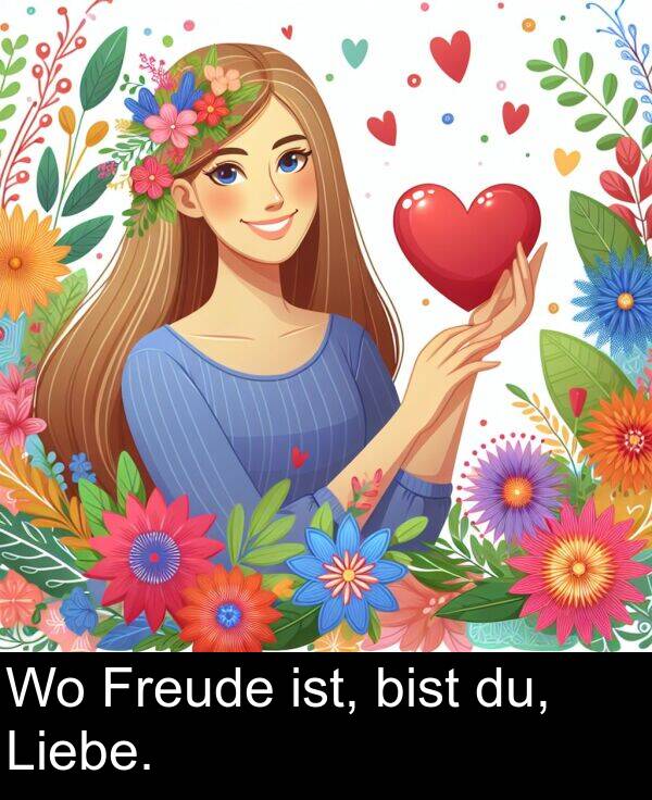 du: Wo Freude ist, bist du, Liebe.