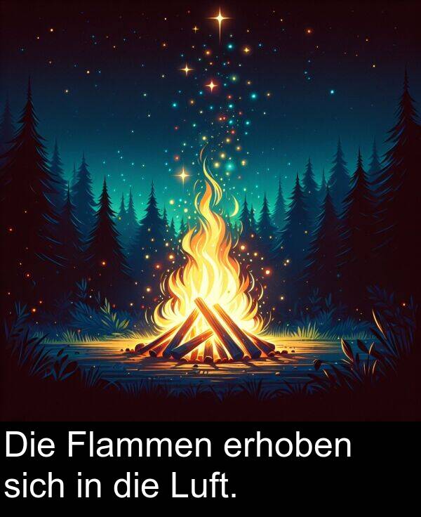 Flammen: Die Flammen erhoben sich in die Luft.