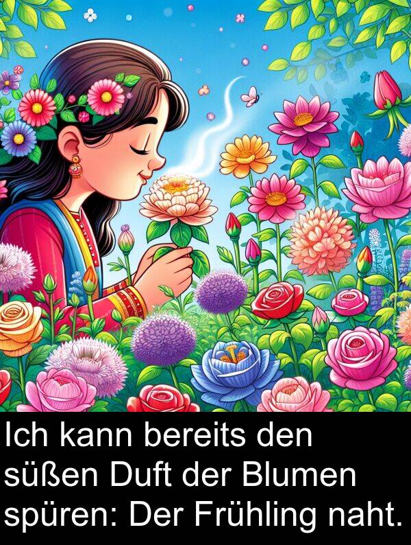 Duft: Ich kann bereits den süßen Duft der Blumen spüren: Der Frühling naht.