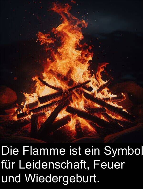 Flamme: Die Flamme ist ein Symbol für Leidenschaft, Feuer und Wiedergeburt.