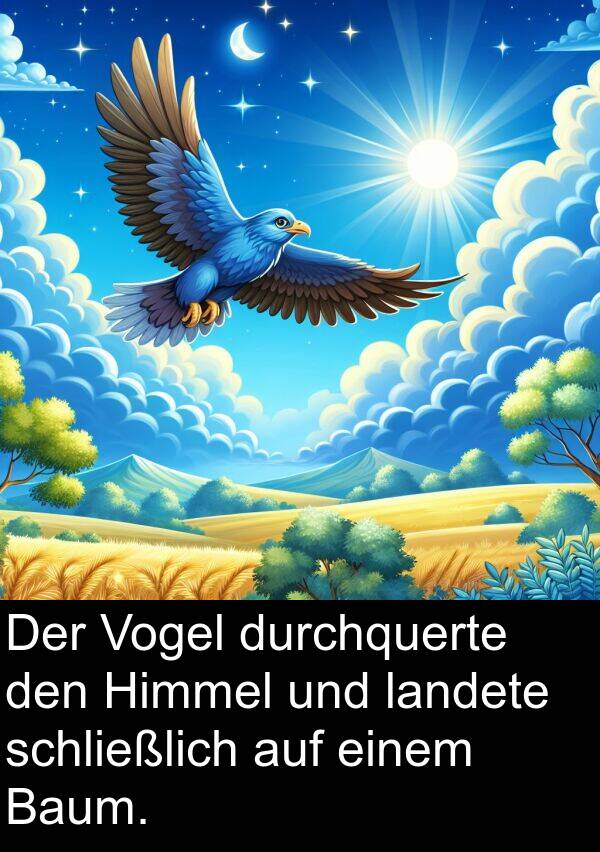 landete: Der Vogel durchquerte den Himmel und landete schließlich auf einem Baum.