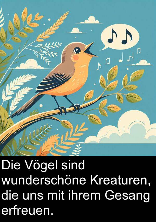 ihrem: Die Vögel sind wunderschöne Kreaturen, die uns mit ihrem Gesang erfreuen.