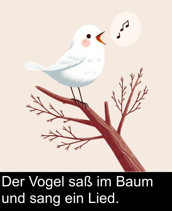 Der: Der Vogel saß im Baum und sang ein Lied.