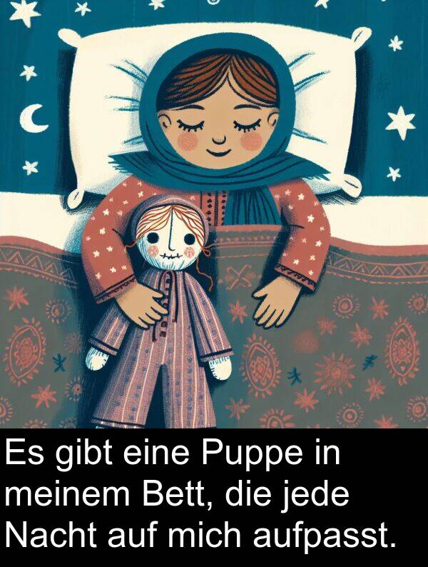 Nacht: Es gibt eine Puppe in meinem Bett, die jede Nacht auf mich aufpasst.