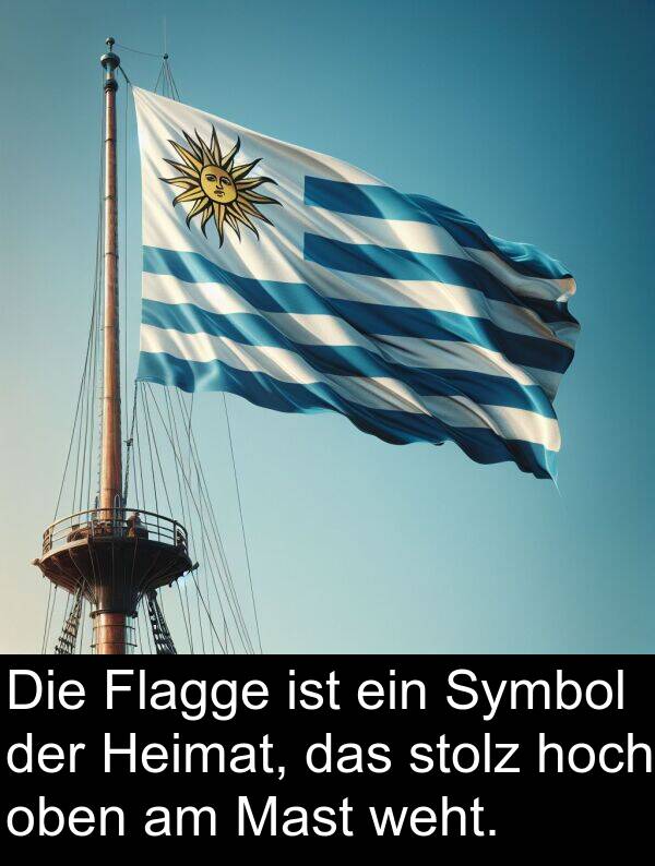 Mast: Die Flagge ist ein Symbol der Heimat, das stolz hoch oben am Mast weht.